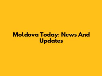 Moldova Today: News And Updates