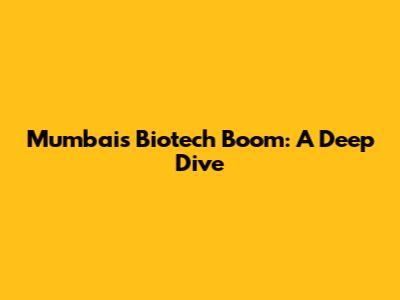 Mumbai's Biotech Boom: A Deep Dive