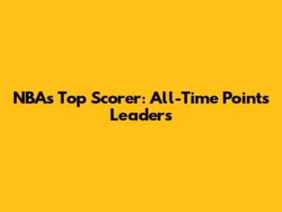 NBA's Top Scorer: All-Time Points Leaders