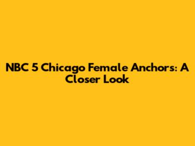NBC 5 Chicago Female Anchors: A Closer Look