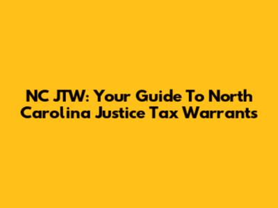 NC JTW: Your Guide To North Carolina Justice Tax Warrants
