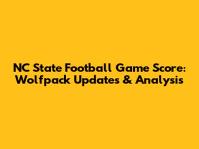 NC State Football Game Score: Wolfpack Updates & Analysis