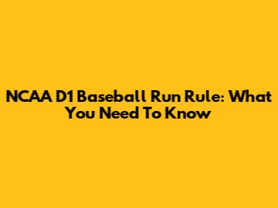 NCAA D1 Baseball Run Rule: What You Need To Know