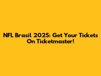 NFL Brasil 2025: Get Your Tickets On Ticketmaster!