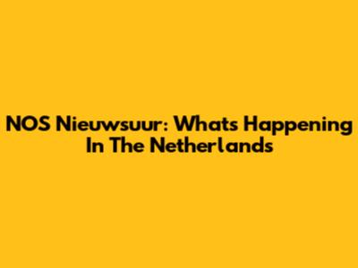 NOS Nieuwsuur: What's Happening In The Netherlands