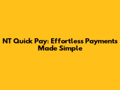 NT Quick Pay: Effortless Payments Made Simple