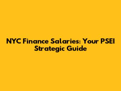 NYC Finance Salaries: Your PSEI Strategic Guide