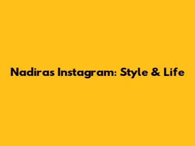 Nadira's Instagram: Style & Life