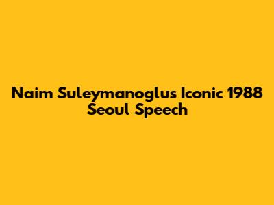 Naim Suleymanoglu's Iconic 1988 Seoul Speech