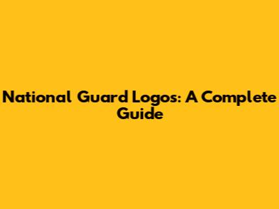National Guard Logos: A Complete Guide