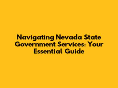 Navigating Nevada State Government Services: Your Essential Guide