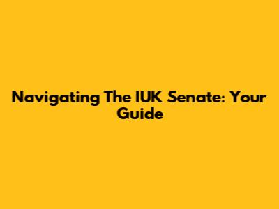 Navigating The IUK Senate: Your Guide