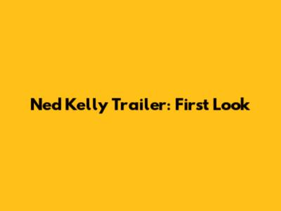 Ned Kelly Trailer: First Look