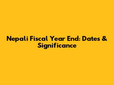Nepali Fiscal Year End: Dates & Significance