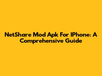 NetShare Mod Apk For IPhone: A Comprehensive Guide