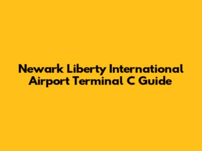 Newark Liberty International Airport Terminal C Guide