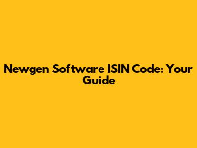 Newgen Software ISIN Code: Your Guide
