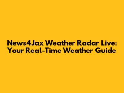 News4Jax Weather Radar Live: Your Real-Time Weather Guide