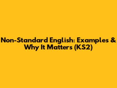 Non-Standard English: Examples & Why It Matters (KS2)
