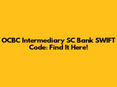 OCBC Intermediary SC Bank SWIFT Code: Find It Here!