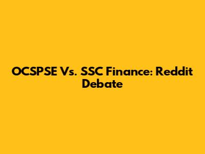 OCSPSE Vs. SSC Finance: Reddit Debate