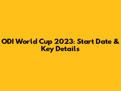 ODI World Cup 2023: Start Date & Key Details