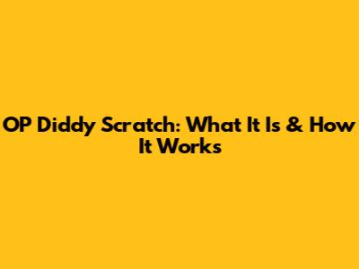 OP Diddy Scratch: What It Is & How It Works