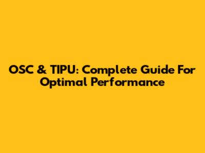OSC & TIPU: Complete Guide For Optimal Performance