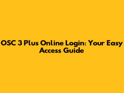 OSC 3 Plus Online Login: Your Easy Access Guide
