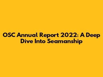 OSC Annual Report 2022: A Deep Dive Into Seamanship
