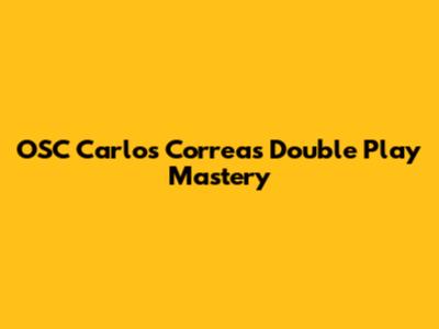 OSC Carlos Correa's Double Play Mastery