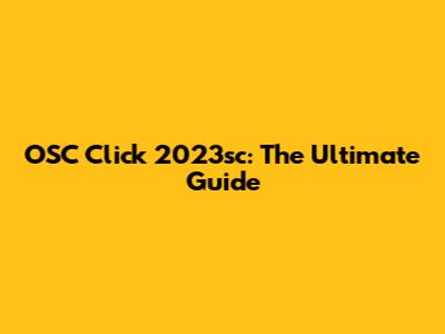 OSC Click 2023sc: The Ultimate Guide