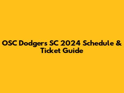 OSC Dodgers SC 2024 Schedule & Ticket Guide
