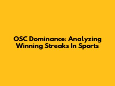 OSC Dominance: Analyzing Winning Streaks In Sports