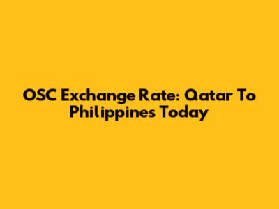 OSC Exchange Rate: Qatar To Philippines Today