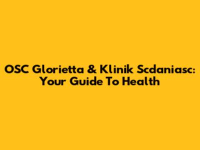OSC Glorietta & Klinik Scdaniasc: Your Guide To Health