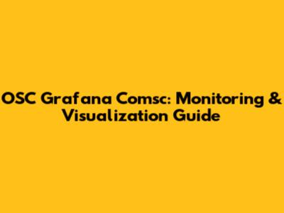 OSC Grafana Comsc: Monitoring & Visualization Guide