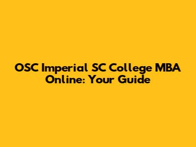 OSC Imperial SC College MBA Online: Your Guide