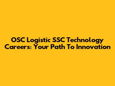 OSC Logistic SSC Technology Careers: Your Path To Innovation