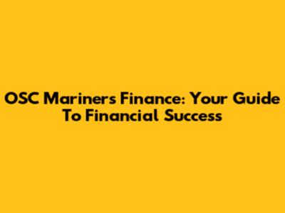 OSC Mariners Finance: Your Guide To Financial Success