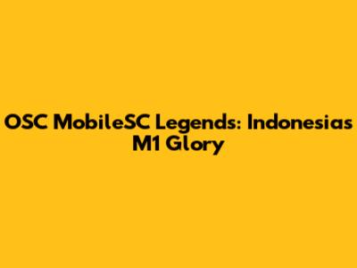 OSC MobileSC Legends: Indonesia's M1 Glory