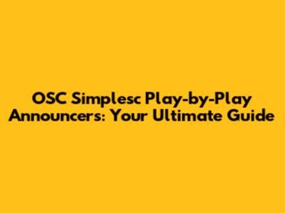OSC Simplesc Play-by-Play Announcers: Your Ultimate Guide