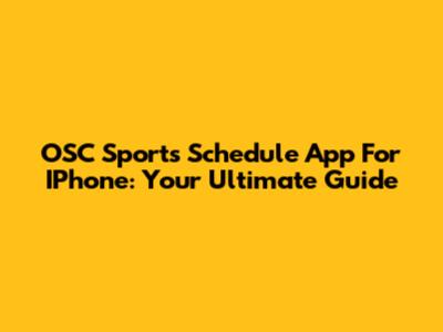 OSC Sports Schedule App For IPhone: Your Ultimate Guide