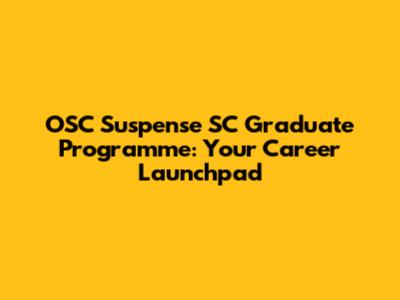 OSC Suspense SC Graduate Programme: Your Career Launchpad