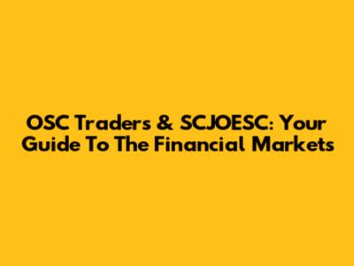 OSC Traders & SCJOESC: Your Guide To The Financial Markets