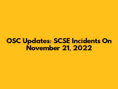 OSC Updates: SCSE Incidents On November 21, 2022