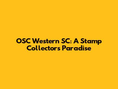OSC Western SC: A Stamp Collector's Paradise