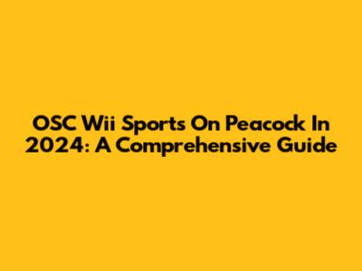 OSC Wii Sports On Peacock In 2024: A Comprehensive Guide