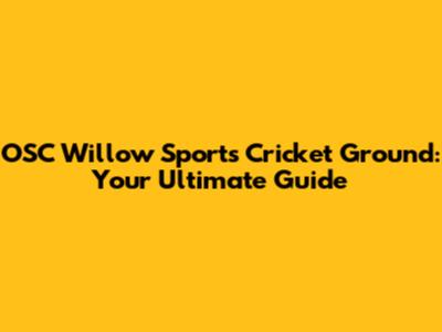 OSC Willow Sports Cricket Ground: Your Ultimate Guide