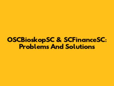 OSCBioskopSC & SCFinanceSC: Problems And Solutions